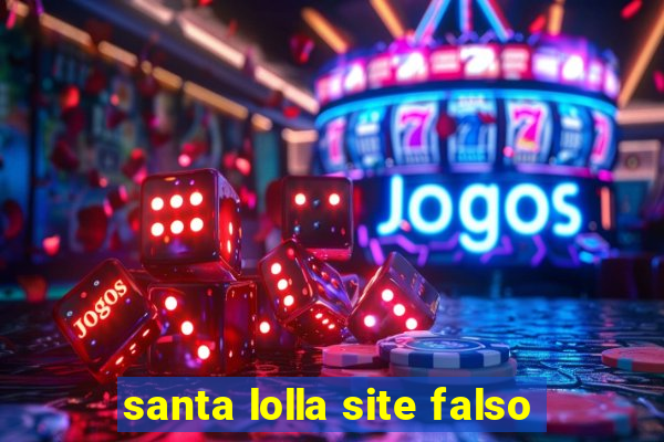 santa lolla site falso